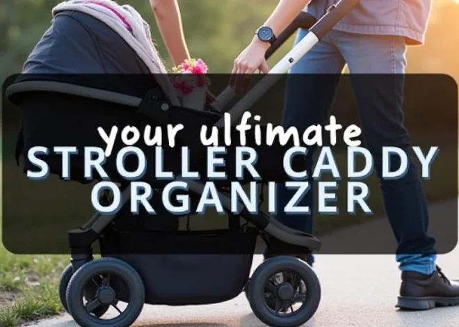 Your Ultimate Stroller Caddy Organizer Guide